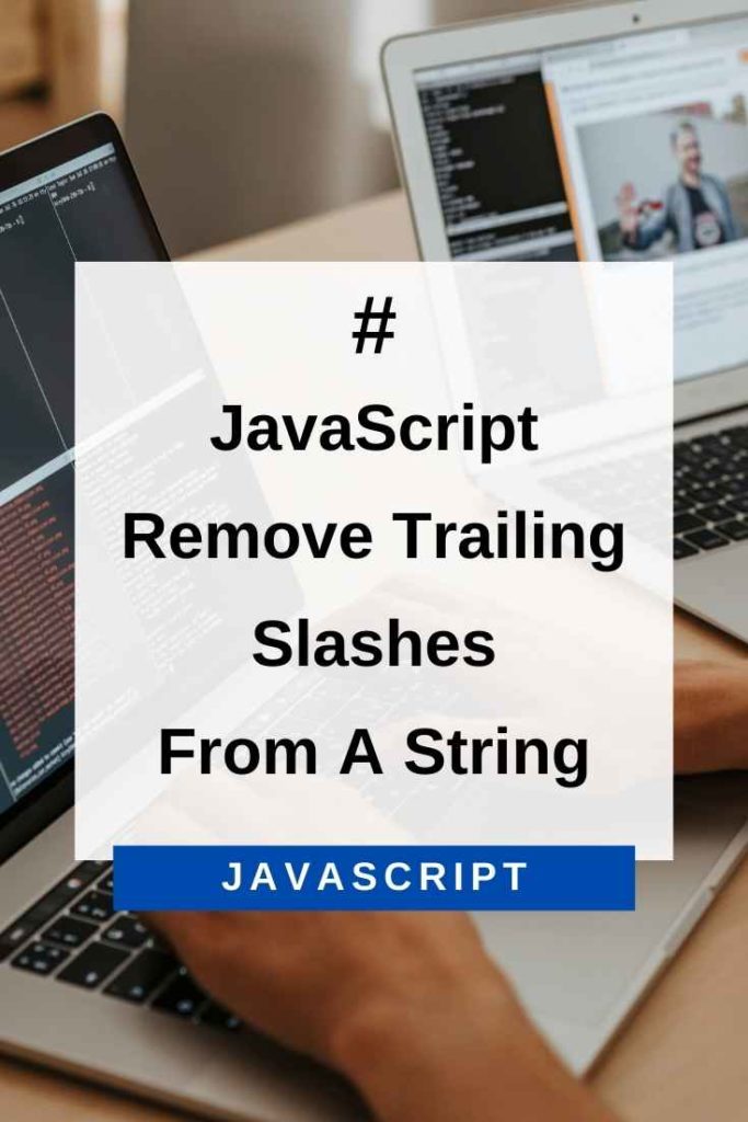 JavaScript remove trailing slashes from a string