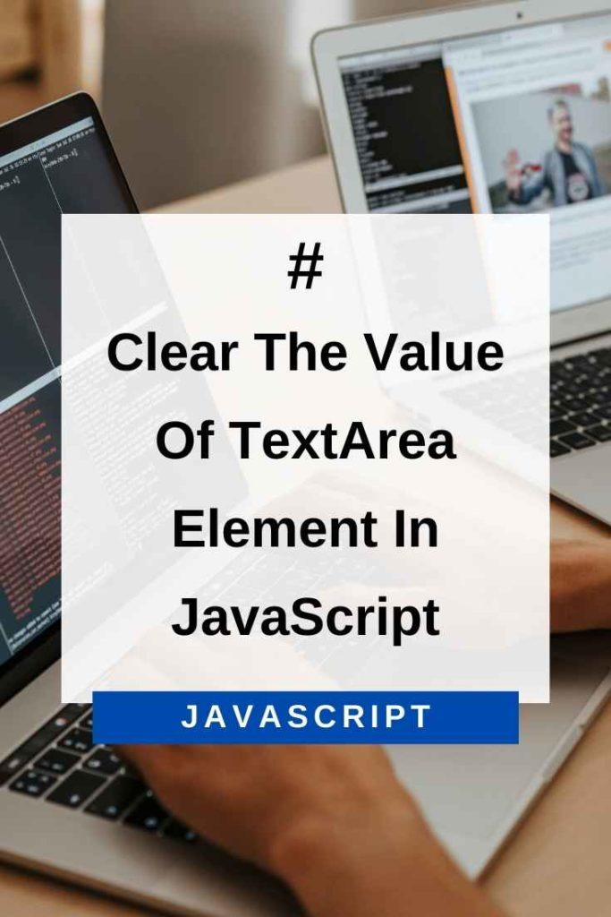 how to clear the value of textarea element in javascript
