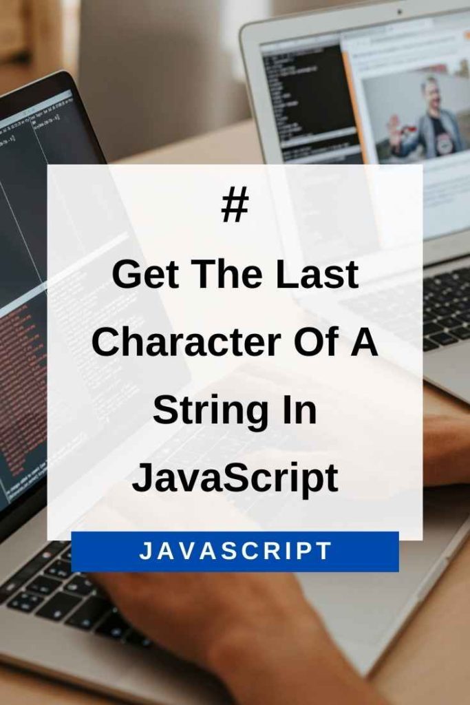 Get The Last Character Of A String In JavaScript