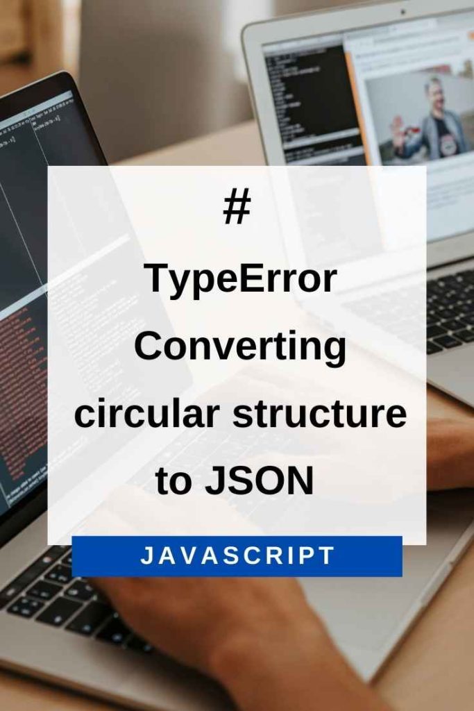 converting circular structure to json in javascript