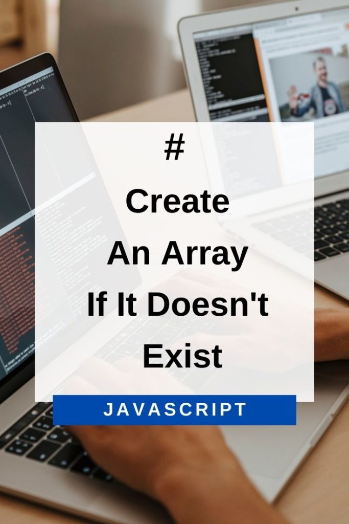 create an array if it doesn't exists in JavaScript