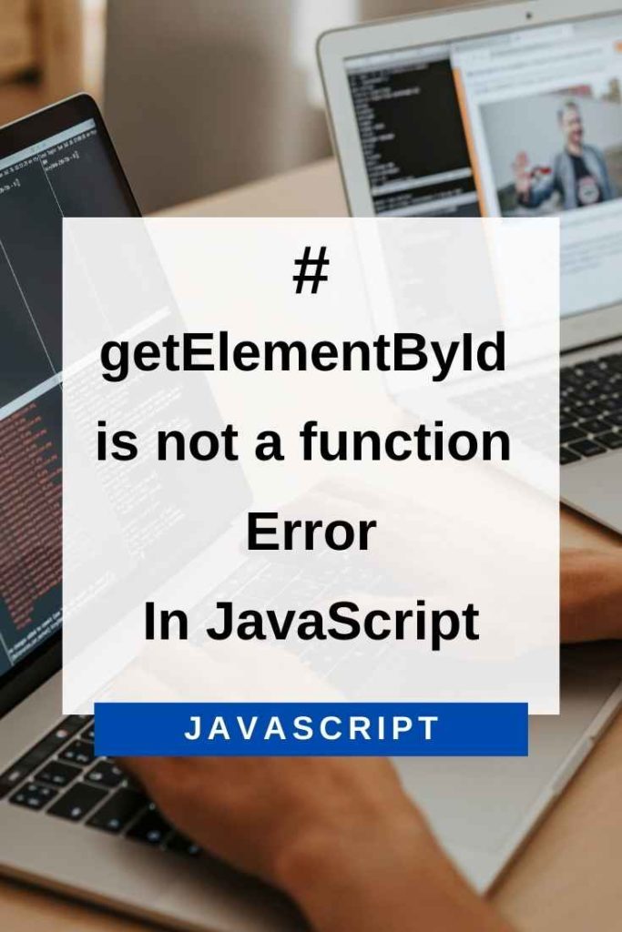 getElementById is not a function error in JavaScript