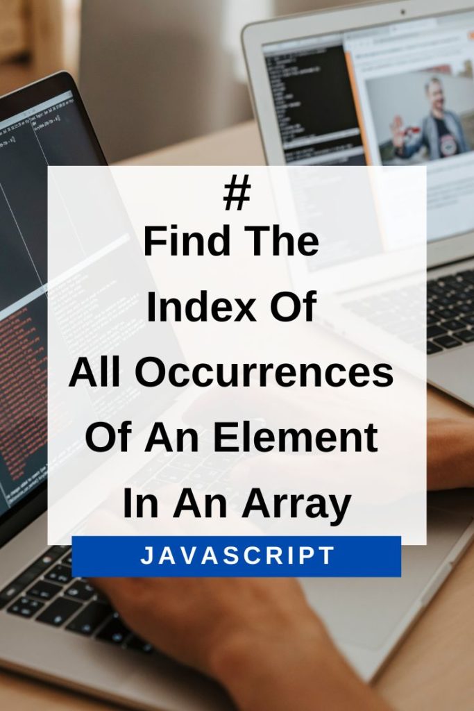 find the index of all occurrences of an element in an array in JS