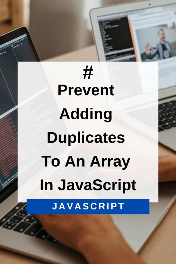 how to prevent adding duplicates to an array in JavaScript