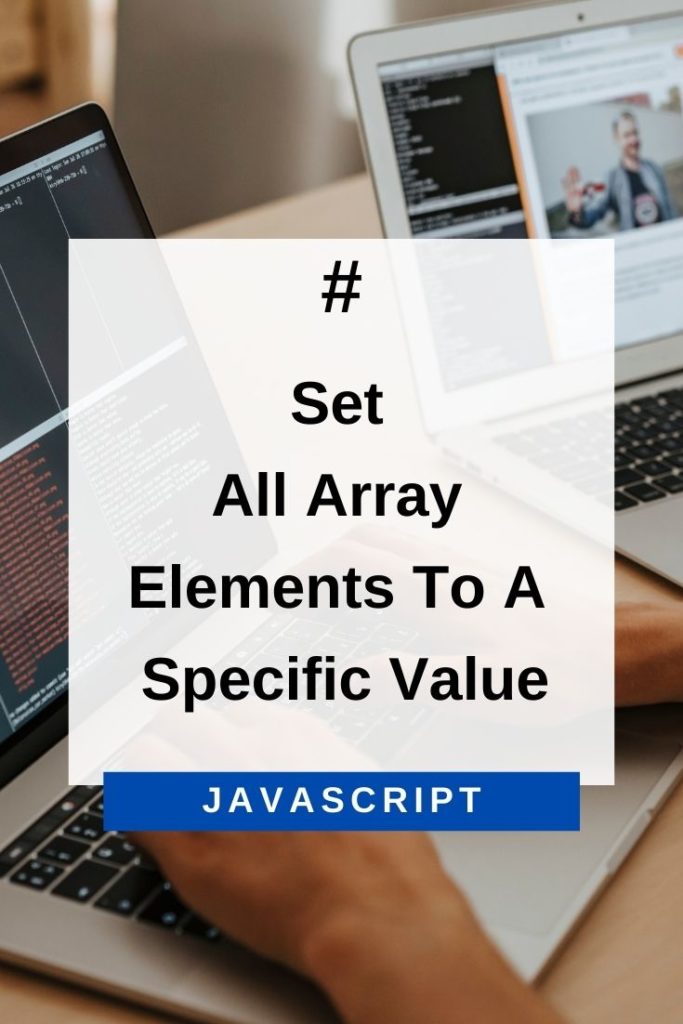 set all array elements to a specific value in JavaScript