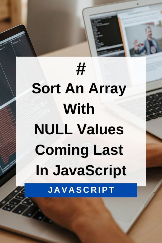 sort an array with null values coming last in JavaScript