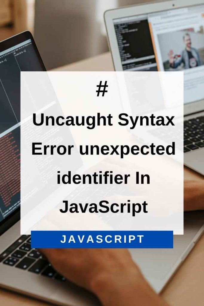 uncaught syntax error unexpected identifier in javascript