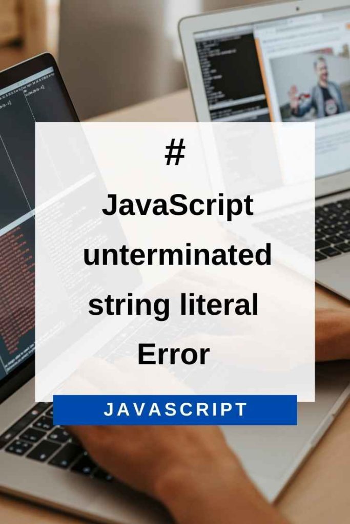 unterminated string literal error in javascript
