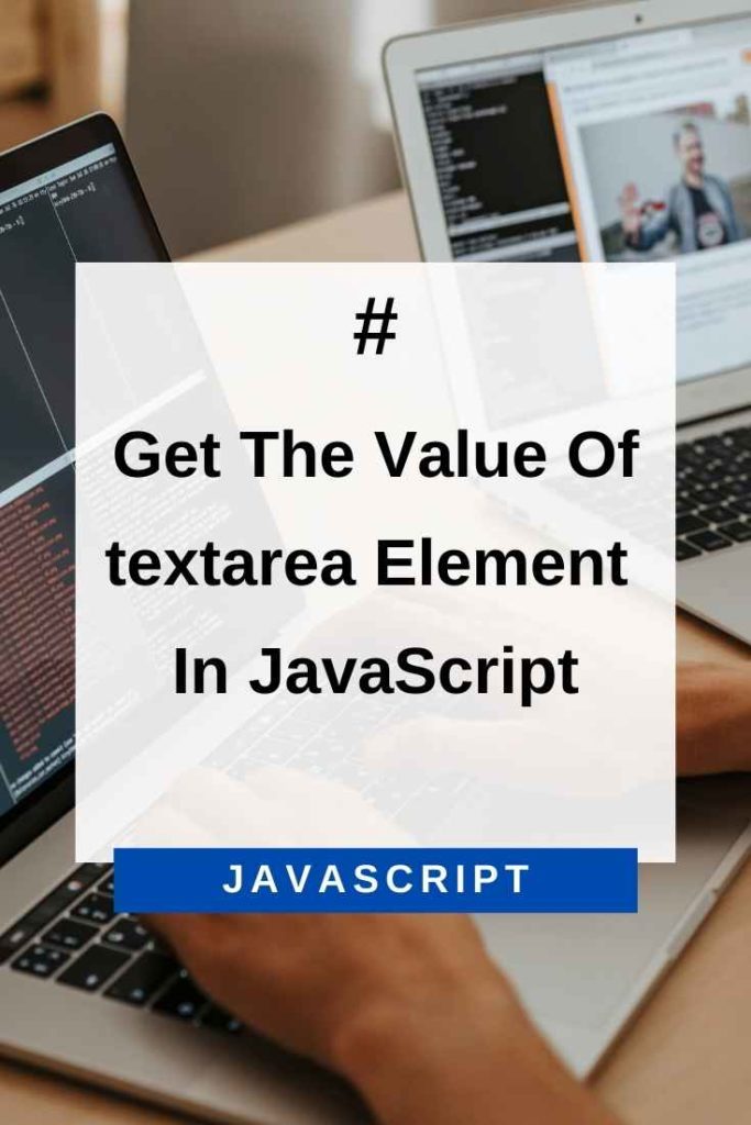 get the value of textarea element in JavaScript
