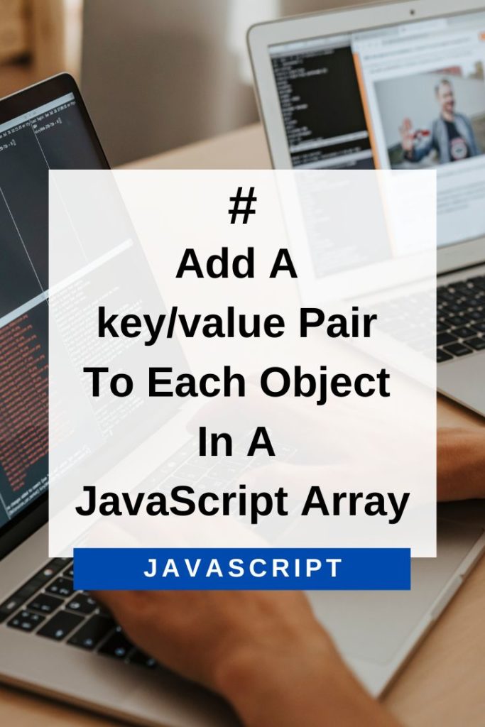add a key/value pair to each object in a javascript array