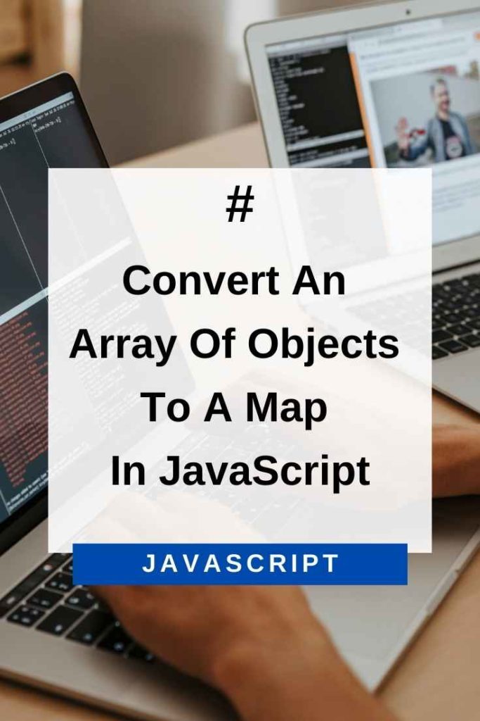 convert an array of objects to a map in javascript