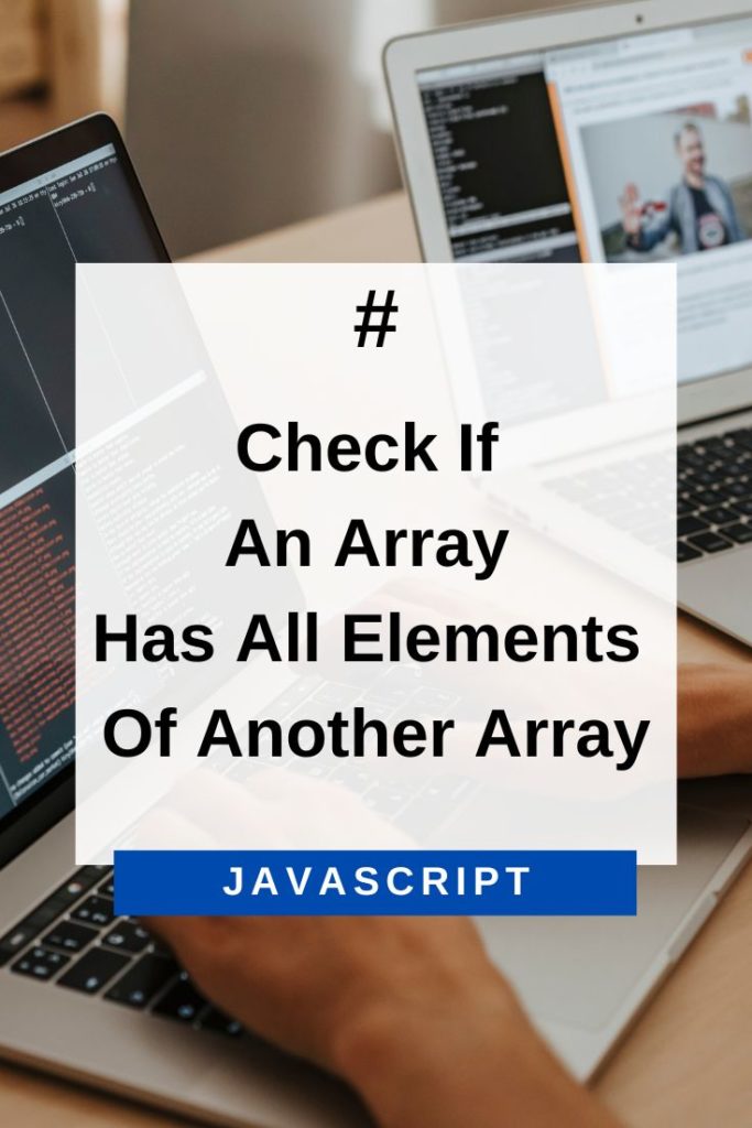 check if an array has all elements of another array