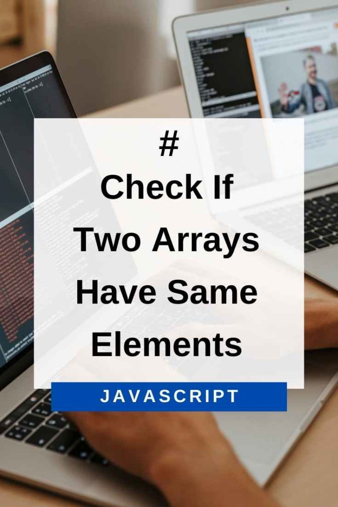check if two arrays have same elements in javascript