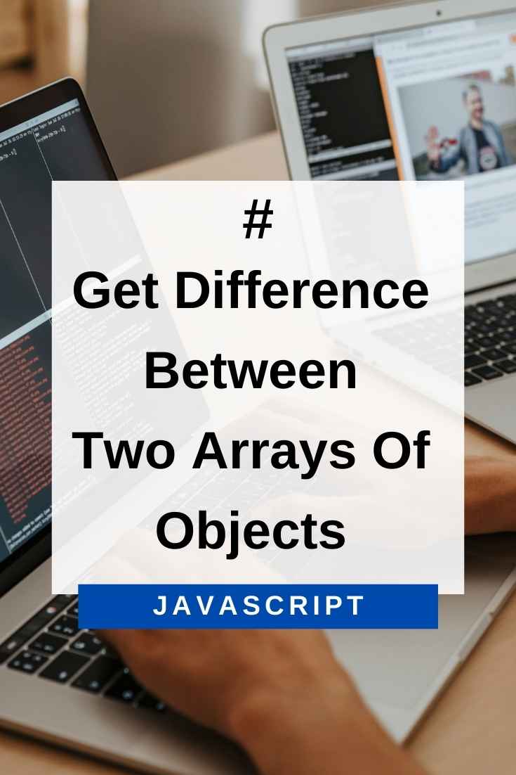 get-difference-between-two-arrays-of-objects-in-javascript