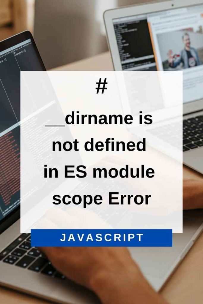 _dirname is not defined in ES module scope error