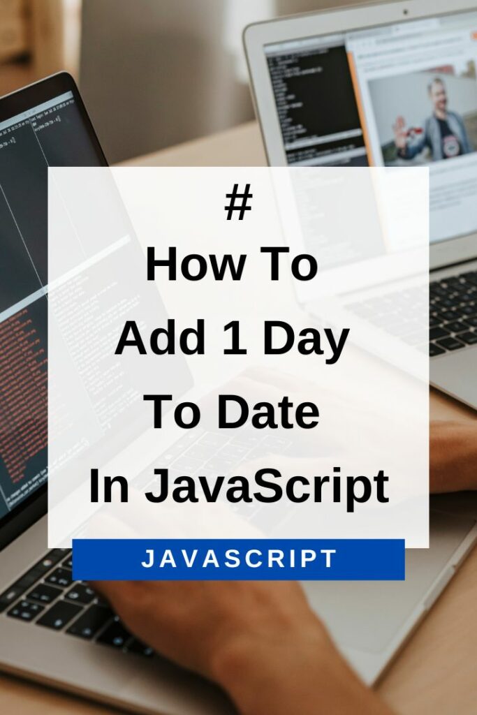how to add 1 day to date in JavaScript
