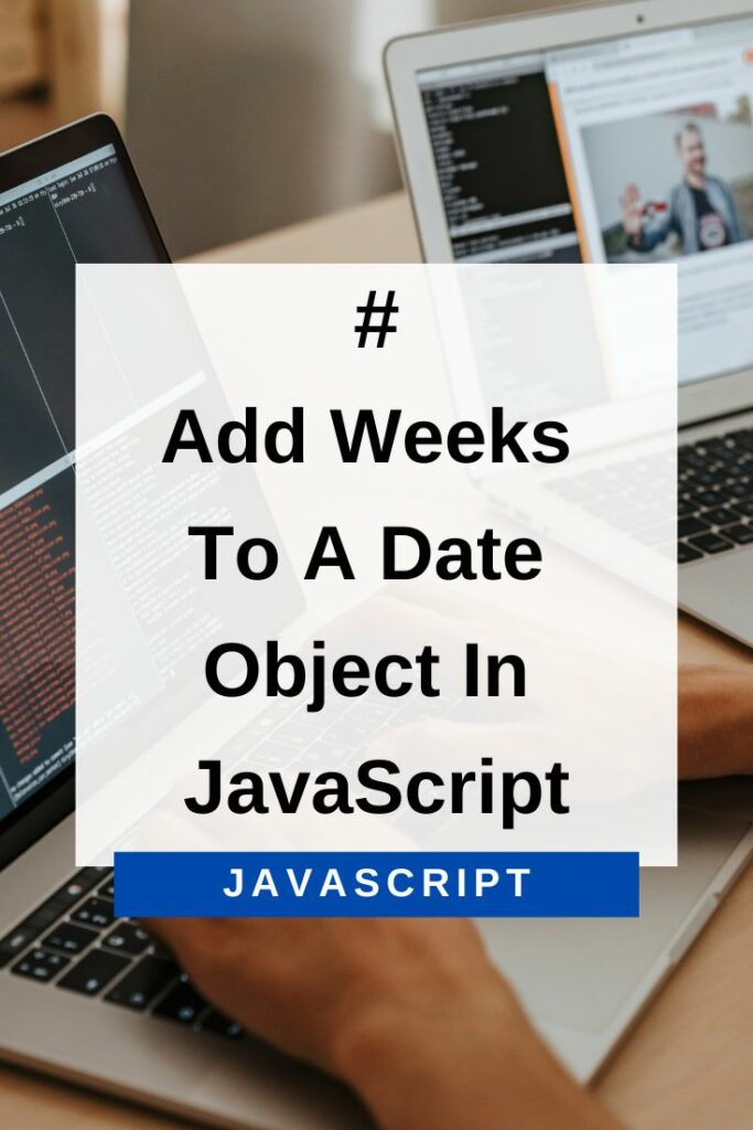 add weeks to a date object in JavaScript