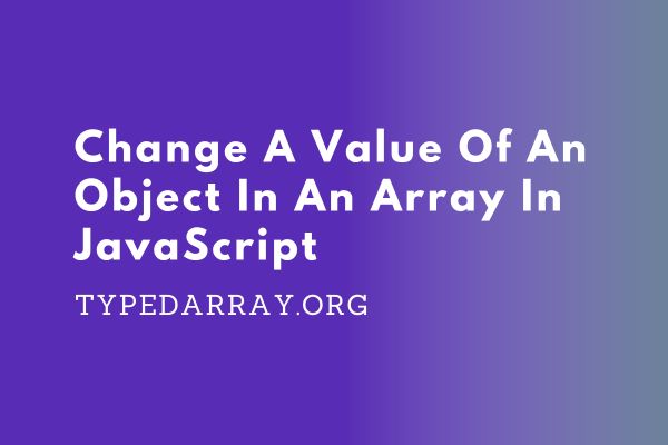 change a value of an object in an array in JavaScript
