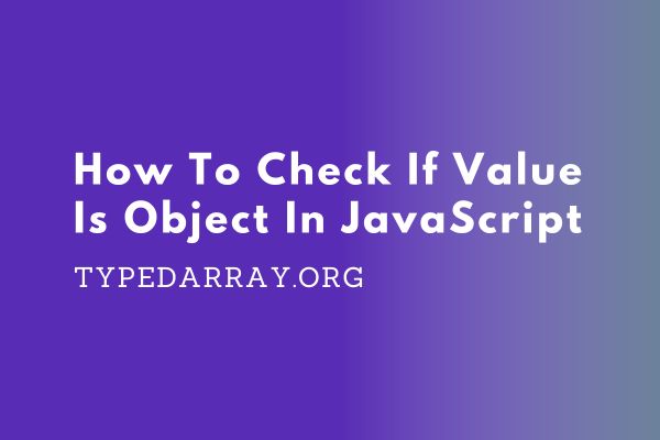 how to check if value is object in JavaScript