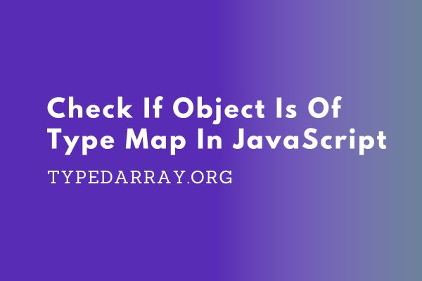 check if an object is of type map in JavaScript