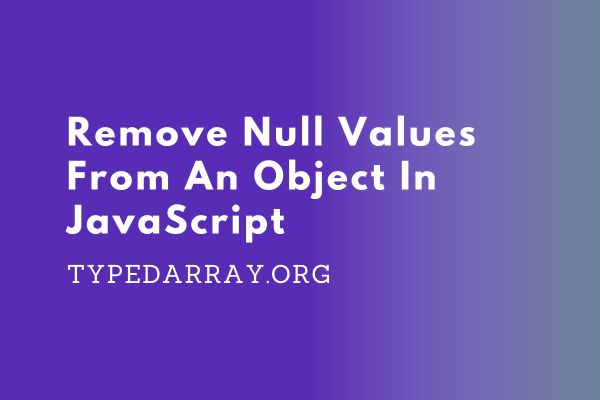 remove null values from an object in javascript