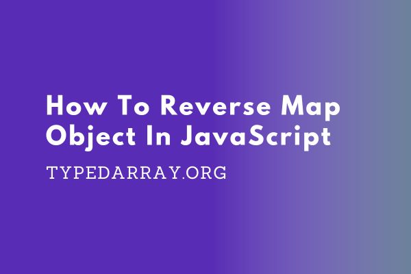 how to reverse map object in JavaScript