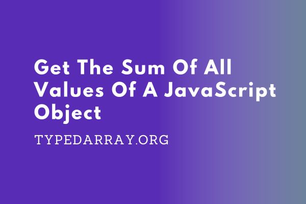 get the sum of all values of javascript object