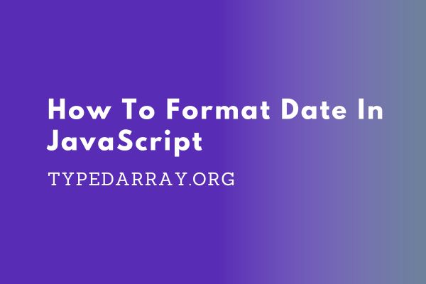 how to format date in Javascript